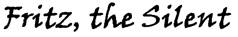 Fritz Fest ~
Fritz the Silent